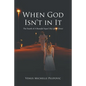 When God Isn't in It: The Fourth of A Beautiful Sequel (My Life in Christ) - Paperback