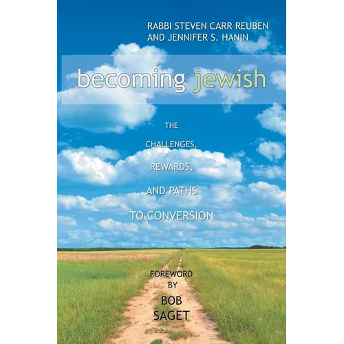 Becoming Jewish: The Challenges, Rewards, and Paths to Conversion - Paperback