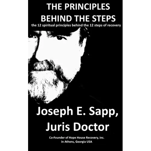 The Principles Behind the Steps: The 12 Spiritual Principles Behind the 12 Steps of Recovery - Paperback