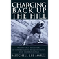 Charging Back Up the Hill: Workplace Recovery After Mergers, Acquisitions and Downsizings - Hardcover