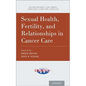 Sexual Health, Fertility, and Relationships in Cancer Care - Paperback