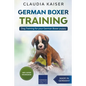 German Boxer Training: Dog Training for Your German Boxer Puppy - Paperback