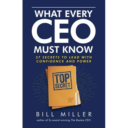 What Every CEO Must Know, 37 Secrets to Lead With Confidence and Power - Paperback