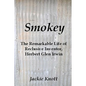Smokey: The Remarkable Life of Reclusive Inventor, Herbert Glen Irwin - Paperback