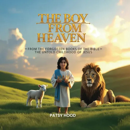 The Boy from Heaven: The Forgotten Books of the Bible - The Lost Childhood of Jesus - Paperback