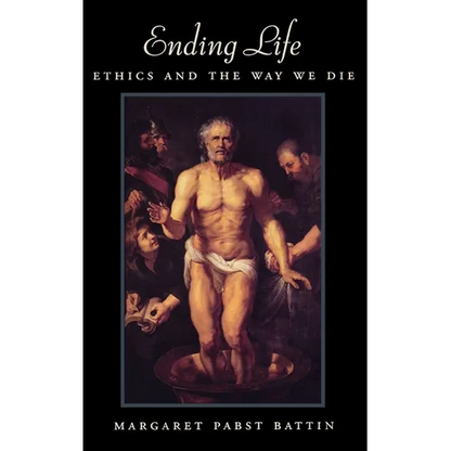 Ending Life: Ethics and the Way We Die - Hardcover