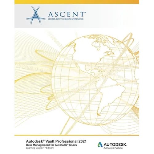 Autodesk Vault Professional 2021: Data Management for AutoCAD Users: Autodesk Authorized Publisher - Paperback