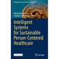 Intelligent Systems for Sustainable Person-Centered Healthcare - Hardcover