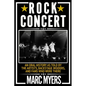 Rock Concert: An Oral History as Told by the Artists, Backstage Insiders, and Fans Who Were There - Hardcover