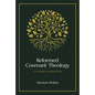Reformed Covenant Theology: A Systematic Introduction - Hardcover