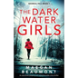 The Darkwater Girls: An absolutely gripping and unputdownable crime thriller - Paperback