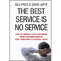 The Best Service Is No Service: How to Liberate Your Customers from Customer Service, Keep Them Happy, and Control Costs - Hardcover
