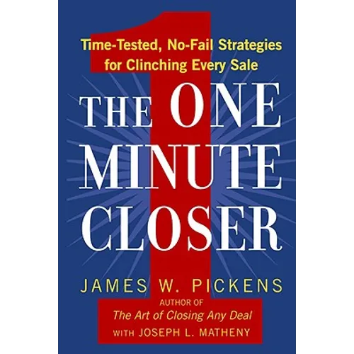 The One Minute Closer: Time-Tested, No-Fail Strategies for Clinching Every Sale - Paperback