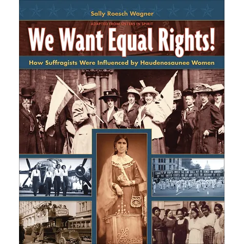 We Want Equal Rights!: The Haudenosaunee (Iroquois) Influence on the Women's Rights Movement - Paperback