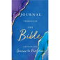 Journal Through the Bible: Explore Genesis to Revelation - Hardcover
