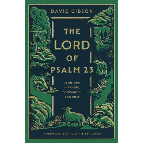 The Lord of Psalm 23: Jesus Our Shepherd, Companion, and Host - Hardcover