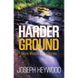 Harder Ground: More Woods Cop Stories - Paperback