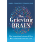 The Grieving Brain: The Surprising Science of How We Learn from Love and Loss - Hardcover