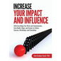 Increase Your Impact and Influence: With Everything You Write and Communicate...from Books, Blogs, and Scripts to Videos, Courses, Workshops, and Cons - Paperback