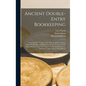 Ancient Double-entry Bookkeeping: Lucas Pacioli's Treatise (a. D. 1494--the Earliest Known Writer On Bookkeeping) Reproduced And Translated With Repro - Hardcover