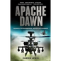 Apache Dawn: Always Outnumbered, Never Outgunned - Paperback