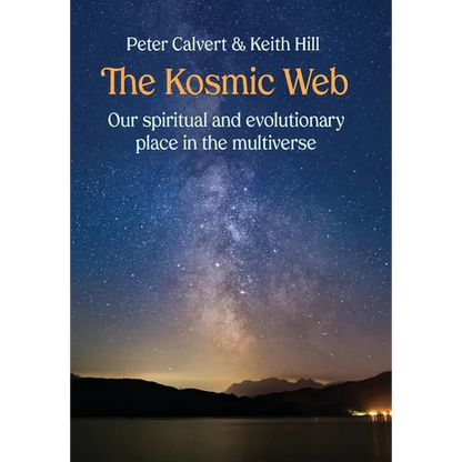 The Kosmic Web: Our spiritual and evolutionary place in the multiverse - Hardcover