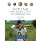 Musket Ball and Small Shot Identification: A Guide - Paperback