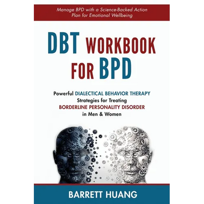 DBT Workbook For BPD: Powerful Dialectical Behavior Therapy Strategies for Treating Borderline Personality Disorder in Men & Women Manage BPD with a S - Hardcover
