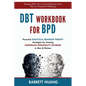 DBT Workbook For BPD: Powerful Dialectical Behavior Therapy Strategies for Treating Borderline Personality Disorder in Men & Women Manage BPD with a S - Hardcover