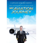 My Aviation Journey: From a Childhood Dream to an Airline Captain - Hardcover