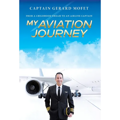 My Aviation Journey: From a Childhood Dream to an Airline Captain - Hardcover