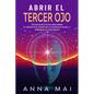 Abrir El Tercer Ojo: Técnicas efectivas para abrir el tercer ojo, purificar la glándula pineal y expandir la conciencia - Paperback