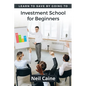 Learn to Save By Going to Investment School for Beginners: Find Your Guidelines to Create a Stock Portfolio - Paperback