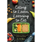 Eating to Learn, Learning to Eat: The Origins of School Lunch in the United States - Paperback