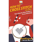 How To Cross Stitch: Your Step By Step Guide to Cross Stitching - Volume 2 - Hardcover