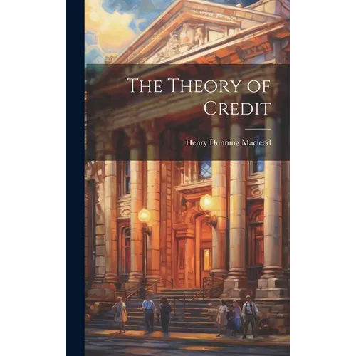 The Theory of Credit - Hardcover