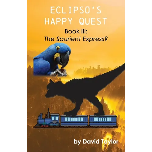 Eclipso's Happy Quest Book Three: The Saurient Express? - Paperback