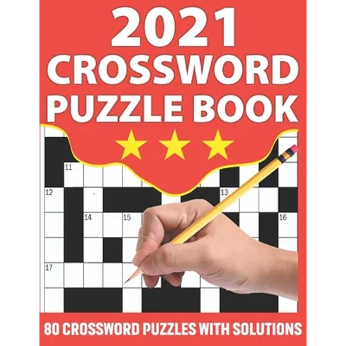 2021 Crossword Puzzle Book: Crossword Puzzle Game Book To Challenge Your Brain with 80 Puzzles and Solution - Paperback
