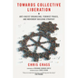 Towards Collective Liberation: Anti-Racist Organizing, Feminist Praxis, and Movement Building Strategy - Paperback
