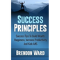 Success Principles: Success Tips To Build Wealth, Happiness, Increase Productivity And Kick A#S - Paperback