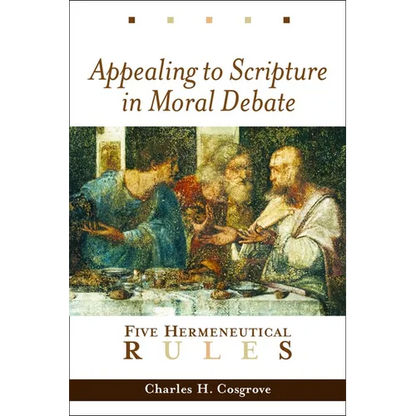 Appealing to Scripture in Moral Debate: Five Hermeneutical Rules - Paperback