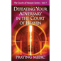 Defeating Your Adversary in the Court of Heaven - Paperback