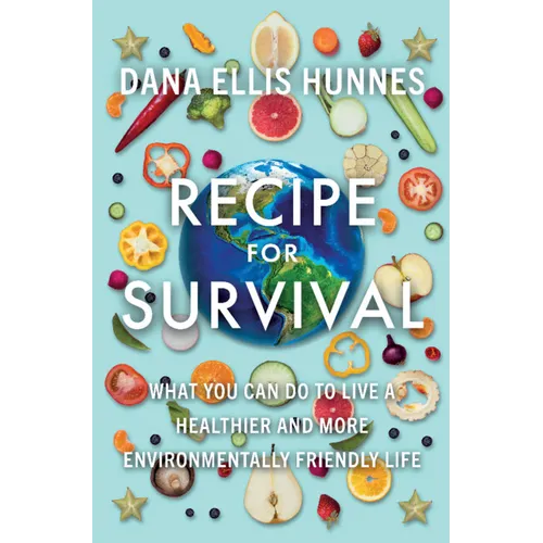 Recipe for Survival: What You Can Do to Live a Healthier and More Environmentally Friendly Life - Hardcover