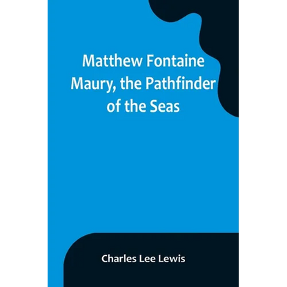 Matthew Fontaine Maury, the Pathfinder of the Seas - Paperback