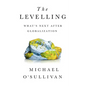 The Levelling: What's Next After Globalization - Hardcover