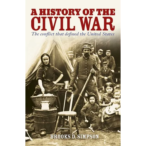 A History of the Civil War: The Conflict That Defined the United States - Paperback