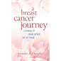 A Breast Cancer Journey: Living It One Step at a Time - Paperback