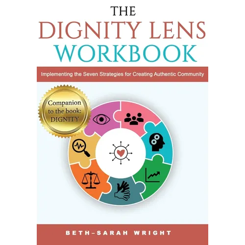 The DIGNITY Lens Workbook: Implementing the Seven Strategies for Creating Authentic Community - Paperback