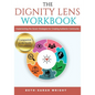 The DIGNITY Lens Workbook: Implementing the Seven Strategies for Creating Authentic Community - Paperback