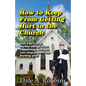How To Keep From Getting Hurt In The Church: You Can't Stop Hurtful Things From Happening, but You Can Stop Them From Hurting You! - Paperback